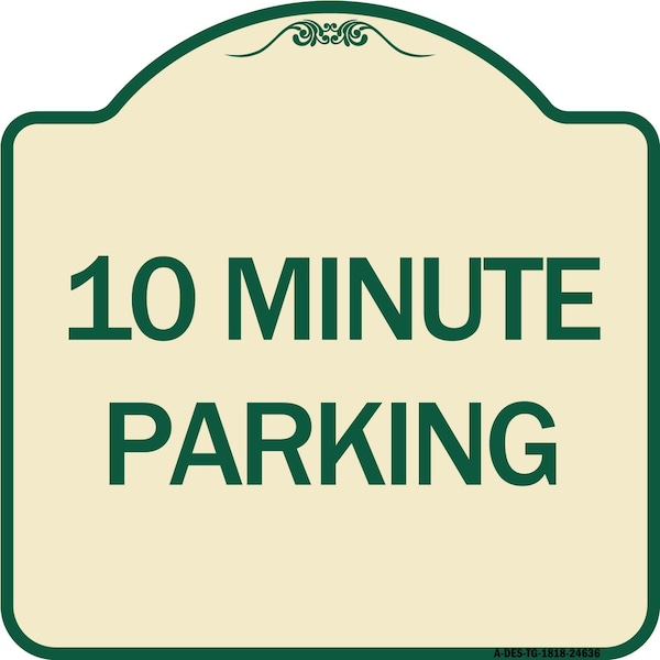 Signmission Designer Series 10 Minute Parking, Tan & Green Heavy-Gauge Aluminum Sign, 18" x 18", TG-1818-24636 A-DES-TG-1818-24636 - main